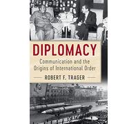 Diplomacy: Communication and the Origins of International Order