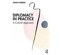 Diplomacy in Practice: A Critical Approach