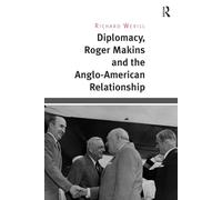 Diplomacy, Roger Makins and the Anglo-American Relationship