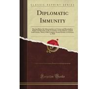 Diplomatic Immunity: Hearing Before the Subcommittee on Citizens and Shareholders Rights and Remedies of the Committee on the Judiciary, United States ... on February 6, 1978 (Classic Reprint)