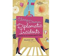 Diplomatic Incidents : Memoirs of an (Un)diplomatic Wife