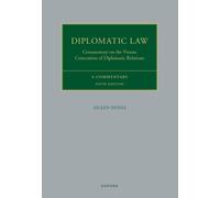 Diplomatic Law : Commentary on the Vienna Convention on Diplomatic Relations