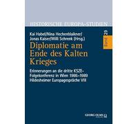 Diplomatie am Ende des Kalten Krieges: Erinnerungen an die dritte KSZE-Folgekonferenz in Wien 1986-1989