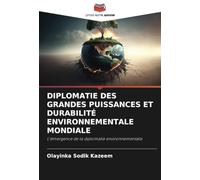 DIPLOMATIE DES GRANDES PUISSANCES ET DURABILITÉ ENVIRONNEMENTALE MONDIALE: L'émergence de la diplomatie environnementale
