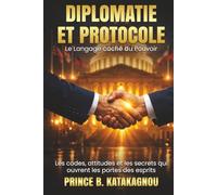 Diplomatie et Protocole: Le Langage caché du Pouvoir