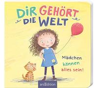 Dir gehört die Welt: Mädchen können alles sein!