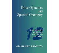Dirac Operators & Spectral Geometry: 12 (Cambridge Lecture Notes in Physics, Series Number 12)