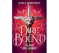 Dire Bound. Alma de lobo (Los Lobos de la Ruina 1) (Ediciones B)