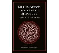 Dire Emotions and Lethal Behaviours: Eclipse of the Life Instinct