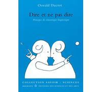 Dire et ne pas dire: Principes de sémantique linguistique (HR.HORS COLLEC.)