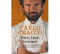 Dire, fare, brasare. In 11 lezioni e 40 ricette tutte le tecniche per superarsi in cucina