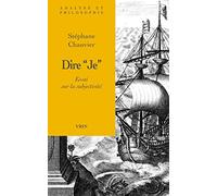 Dire Je: Essai Sur La Subjectivite (Analyse Et Philosophie)