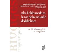 Dire l'aidance dans le cas de la maladie d'Alzheimer: Du dit, du suggéré à l'impensé