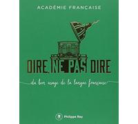 Dire, ne pas dire: Du bon usage de la langue française: 01