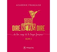 Dire, ne pas dire - volume 2 Du bon usage de la langue française (02): Du bon usage de la langue française Volume 2