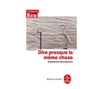 Dire presque la meme chose: experiences de traduction (Biblio Essais)