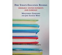 Dire Straits-Education Reforms: Ideology, Vested Interests and Evidence