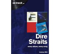 Dire Straits Every Album, Every Song (On Track )