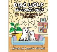 Dire Wolf Colouring Book: Wolves at Scruffy Cottage for fun relaxation and creativity (A Scruffy Cottage Book)