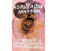Direct Action Handbook: A Guide to Organizing & Protesting Safely
