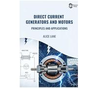 Direct Current Generators and Motors: Principles and Applications