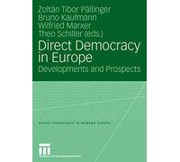 Direct Democracy in Europe: Developments and Prospects (Direct Democracy in Modern Europe)
