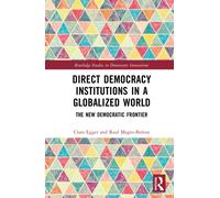 Direct Democracy Institutions in a Globalized World : The New Democratic Frontier