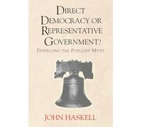 Direct Democracy Or Representative Government? Dispelling The Populist Myth (Transforming American Politics)