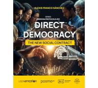 Direct Democracy, the New Social Contract (Freedom Protocols)