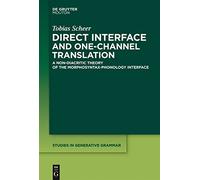 Direct Interface and One-Channel Translation: A Non-diacritic Theory of the Morphosyntax-phonology Interface; a Lateral Theory of Phonology Volume 2: 68 (Studies in Generative Grammar [SGG], 68.2)