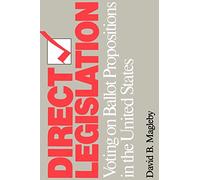 Direct Legislation: Voting on Ballot Propositions in the United States