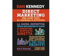 DIRECT MARKETING PER OGNI TIPO DI IMPRESA O ATTIVITÀ: La guida definitiva senza esclusione di colpi al marketing a risposta diretta per una ... della tua attività e dei tuoi profitti