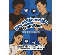 Direct Messages From God: 25 Bible Studies and Life Lessons for Teens from Young Characters in Scripture