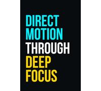 Direct Motion Through Deep Focus: 6 × 9 Blank Lined Notebook | Motivational Focus Journal for Productivity, Goal Setting, Deep Thinking & Everyday Writing