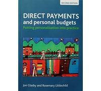 Direct payments and personal budgets: Putting Personalisation Into Practice