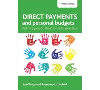 Direct Payments and Personal Budgets: Putting Personalisation into Practice