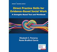 Direct Practice Skills for Evidence-Based Social Work: A Strengths-Based Text and Workbook