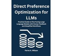 Direct Preference Optimization for LLMs: Practical Guide to Fine-Tuning Large Language Models with Human Feedback and Simplified Workflows