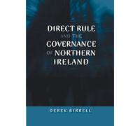 Direct Rule and the Governance of Northern Ireland