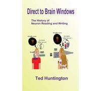 Direct To Brain Windows: The History of Neuron Reading and Writing