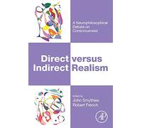 Direct versus Indirect Realism: A Neurophilosophical Debate on Consciousness