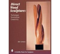 Direct Wood Sculpture: Technique - Innovation - Creativity