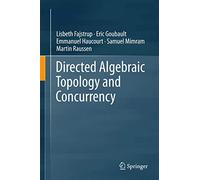Directed Algebraic Topology and Concurrency (Springerbriefs in Applied Sciences and Technology / Springer)