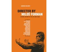 Directed By Milos Forman: An Oral History of His Life and Films