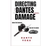 Directing Dante's Damage: Before the Darkness, There Was the Damage.