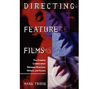 Directing Feature Films: The Creative Collaboration Between Director, Writers and Actors
