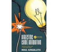 Directing Game Animation: Building a Vision and a Team with Intent