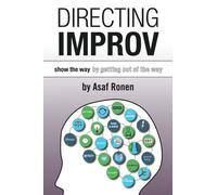 Directing Improv: Show the Way By Getting Out of the Way