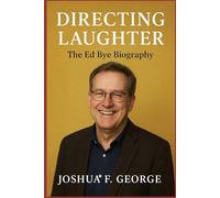 Directing Laughter: The Ed Bye Biography