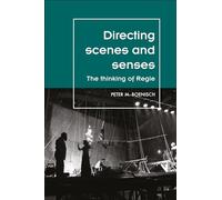 Directing Scenes and Senses: The Thinking of Regie (Theatre: Theory - Practice - Performance)